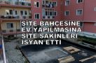 SİTE SAKİNLERİ İSYAN ETTİ
