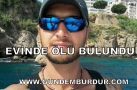 EVİNDE ÖLÜ BULUNDU