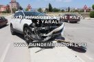 YİNE AYNI KAVŞAK, YİNE KAZA  : 2 YARALI