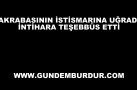 AKRABASININ İSTİSMARINA UĞRADI, İNTİHARA TEŞEBBÜS ETTİ