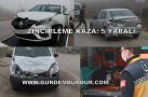 ZİNCİRLEME KAZA : 5 YARALI