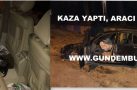 KAZA YAPTI, ARACI BIRAKIP KAÇTI