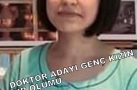 DOKTOR ADAYI GENÇ KIZIN SIR ÖLÜMÜ