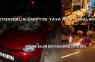 OTOMOBİLİN ÇARPTIĞI YAYA AĞIR YARALANDI