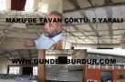MAKÜ’DE TAVAN ÇÖKTÜ: 5 YARALI (ÖZEL HABER)