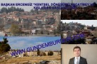 BAŞKAN ERCENGİZ “KENTSEL DÖNÜŞÜM NECATİBEY VE KIŞLA MAHALLELERİNDEN BAŞLATACAĞIZ”