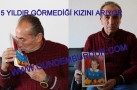 5 YILDIR GÖRMEDİĞİ KIZINI ARIYOR