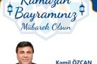 KAMİL ÖZCAN RAMAZAN BAYRAMI TEBRİKİ