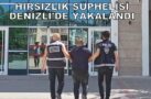 HIRSIZLIK ŞÜPHELİSİ DENİZLİ’DE YAKALANDI