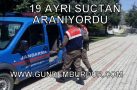 19 AYRI SUÇTAN ARANIYORDU SAHTE KİMLİKLE YAKALANDI