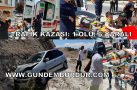 KARAÇAL KÖYÜ YAKINLARINDA KAZA: 1 ÖLÜ 2’Sİ ÇOCUK 6 YARALI