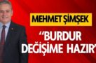 MEHMET ŞİMŞEK: “BURDUR DEĞİŞİME HAZIR”
