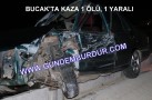 BUCAKTA KAZA 1 ÖLÜ, 1 AĞIR YARALI
