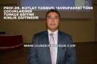 PROF.DR. YAĞMUR “AVRUPADAKİ TÜRK ÇOCUKLARININ TÜRKÇE EĞİTİMİ KİMLİK EĞİTİMİDİR”
