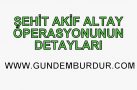 FETÖ’YE YAPILAN ŞEHİT AKİF ALTAY OPERASYONUNUN DETAYLARI