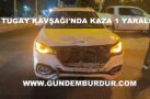 TUGAY KAVŞAĞI’NDA KAZA 1 YARALI