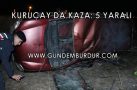 KURUÇAY’DA KAZA: 5 YARALI