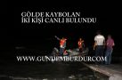 GÖLDE KAYBOLAN KİŞİLER CANLI BULUNDU