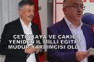 HÜSEYİN ÇETİNKAYA VE SÜLEYMAN ÇAKICI YENİDEN MİLLİ EĞİTİM MÜDÜR YARDIMCISI OLDU