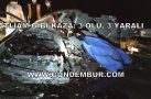 KATLİAM GİBİ KAZA: 3 ÖLÜ 3 YARALI