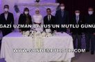 GAZİ UZMAN ÇAVUŞ’UN MUTLU GÜNÜ