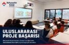 BAHÇEŞEHİR KOLEJİ ORTAOKULU ÖĞRENCİLERİNDEN ULUSLARARASI PROJE BAŞARISI