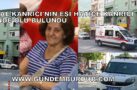 VURAL KANRICI’NIN EŞİ HATİCE KANRICI EVİNDE ÖLÜ BULUNDU