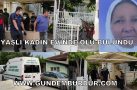 YALNIZ YAŞAYAN YAŞLI KADIN EVİNDE ÖLÜ BULUNDU