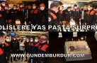 OLAY VAR DENİLEREK ÇAĞRILAN POLİSLERE YAŞ PASTA SÜRPRİZİ