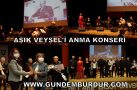 DOĞUMUNUN 127’İNCİ YILINDA AŞIK VEYSEL’İ ANMA KONSERİ