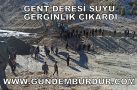 GENT DERESİ SUYU GERGİNLİK ÇIKARDI (TIKLA İZLE)