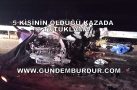 5 KİŞİNİN ÖLDÜĞÜ KAZADA 2 TUTUKLAMA