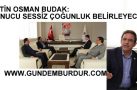BUDAK “SONUCU SESSİZ ÇOĞUNLUK BELİRLEYECEK”