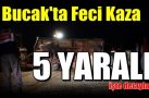 BUCAKTA KAZA: 5 YARALI
