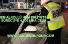 HEM ALKOLLÜ HEM DE EHLİYETSİZ.