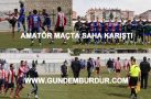 AMATÖR MAÇTA SAHA KARIŞTI