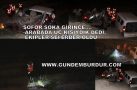 ŞOFÖR ŞOKA GİRİNCE…